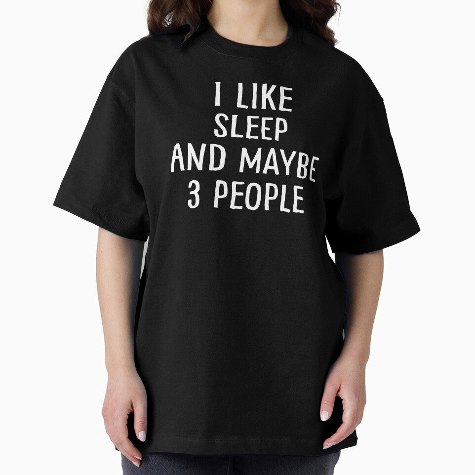 I Like Sleep And Maybe 3 People by teesaurus