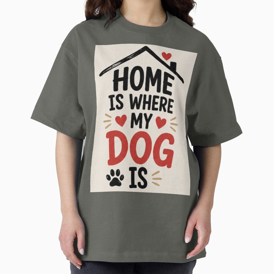 Home Is Where My Dog Is Cute Dog Lover Quote Cozy Pet Shirt by PoojaArtLab