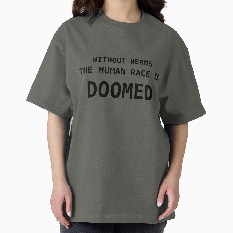 Without Nerds The Human Race Is Doomed T-Shirt Black Lettering by WithoutTheNerds