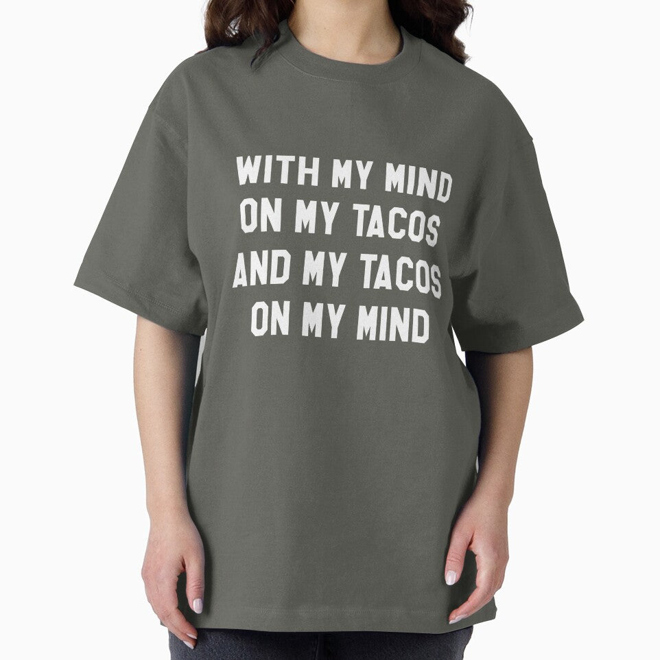 With My Mind On My Tacos And My Tacos On My Mind by banwa