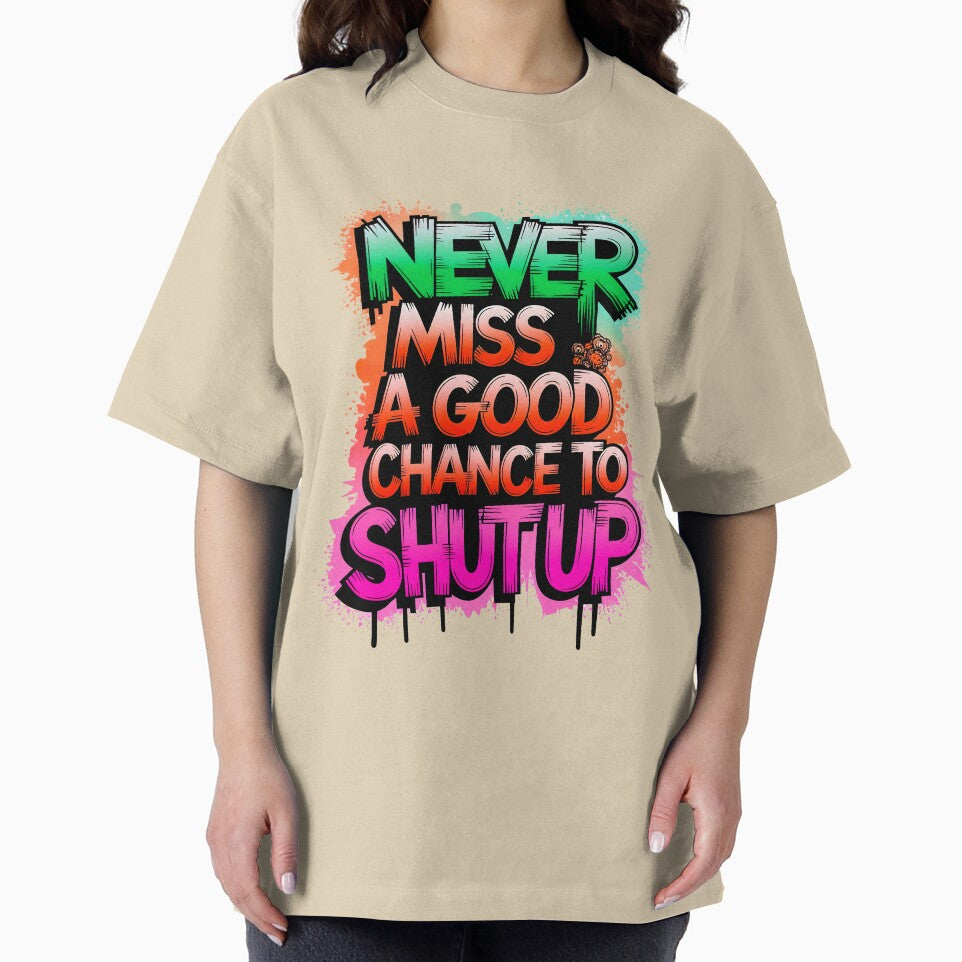 Never Miss A Good Chance To Shut Up Funny Quote by TheArtOfPat