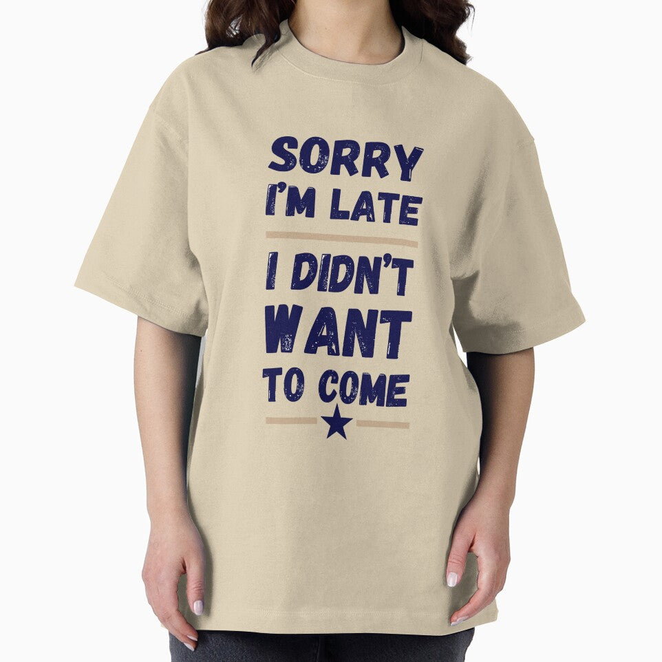 Sorry I'm Late. I Didn't Want to Come – Funny Introvert Design by LaserKey