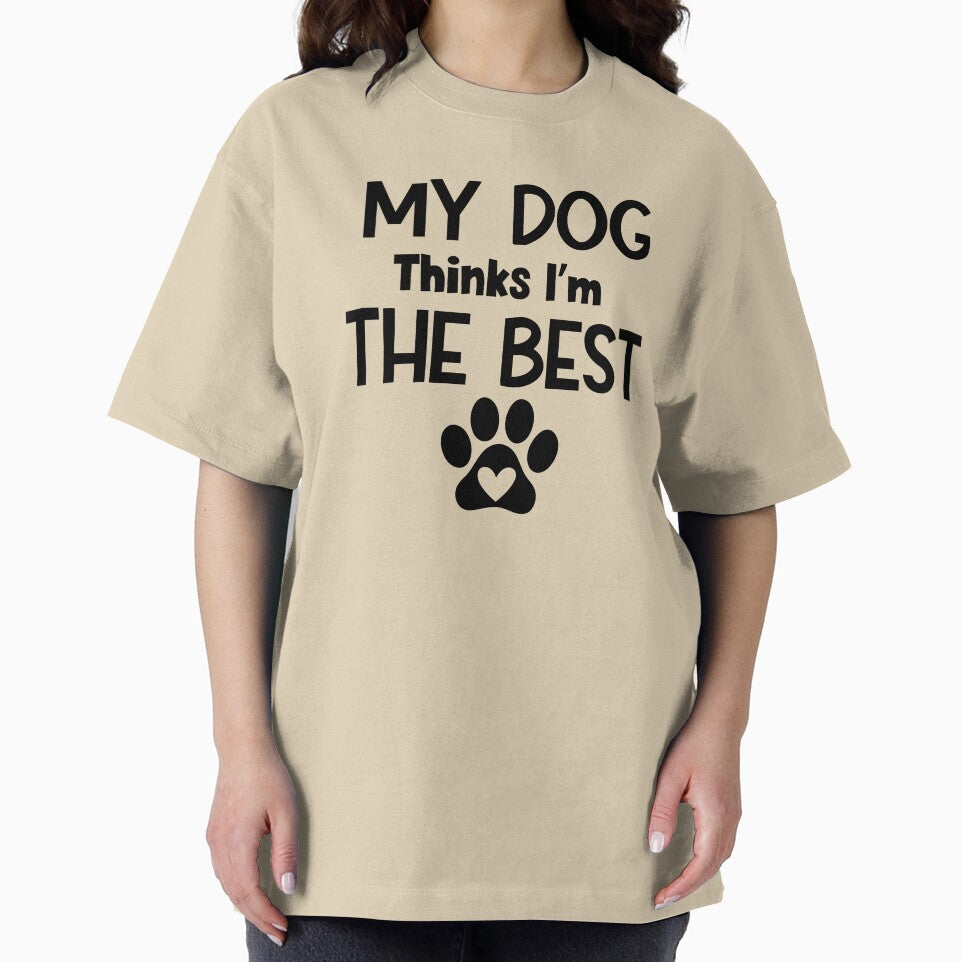 My Dog Thinks I'm The Best by MyMysTShirts