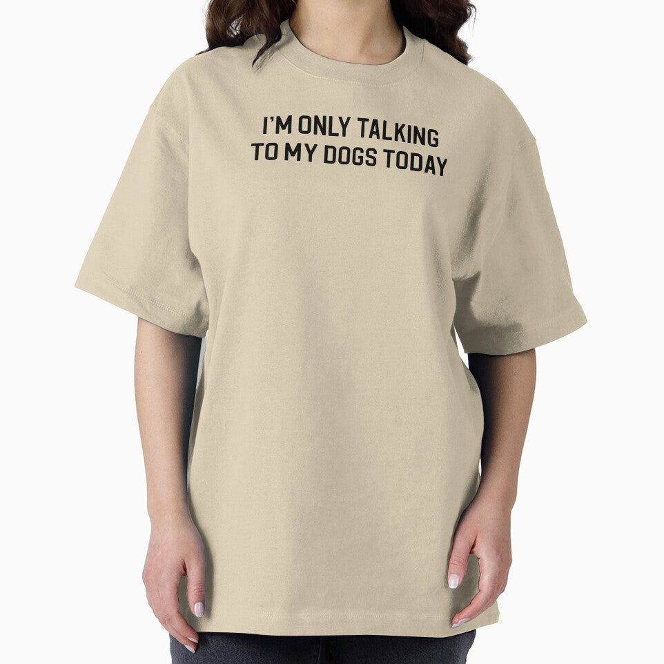 Funny Dog Lover Gift I'm Only Talking To My Dogs Today by kmcollectible