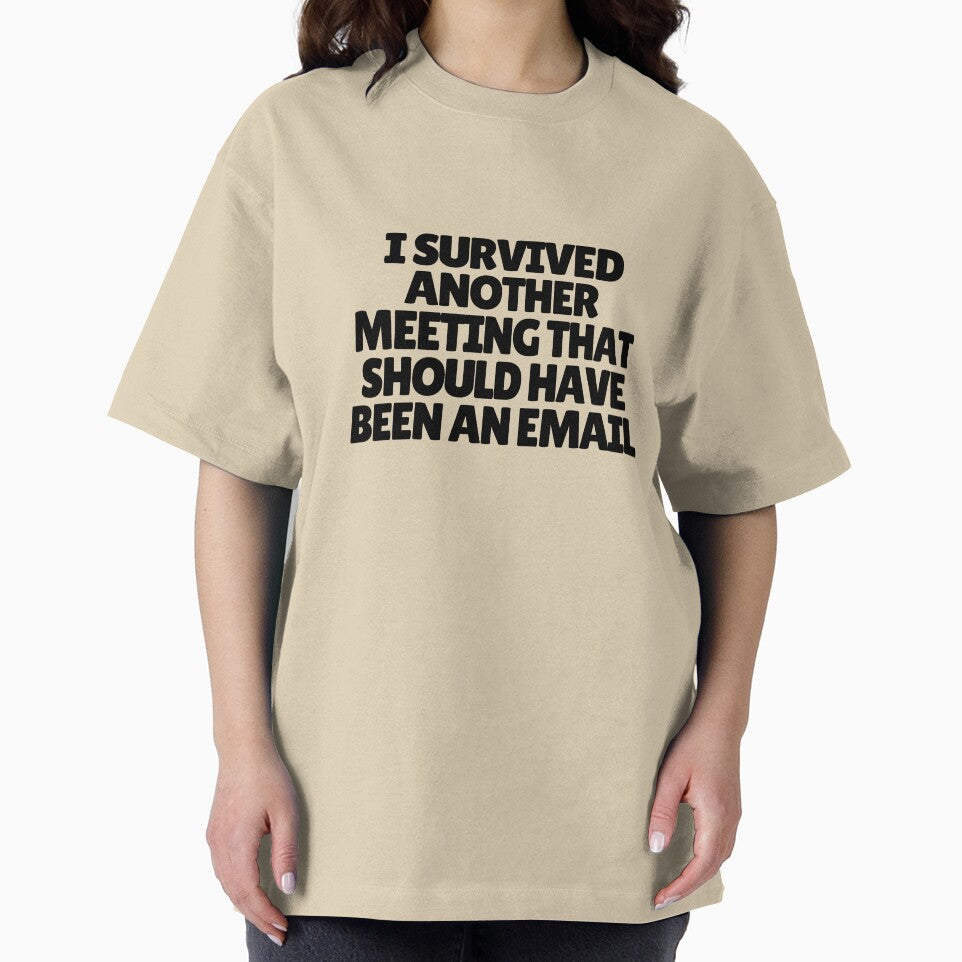 I Survived Another Meeting That Should Have Been An Email by CharmStudio
