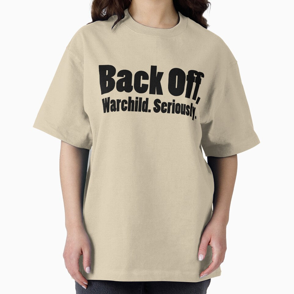 Back off, Warchild. Seriously. by thomasesmith