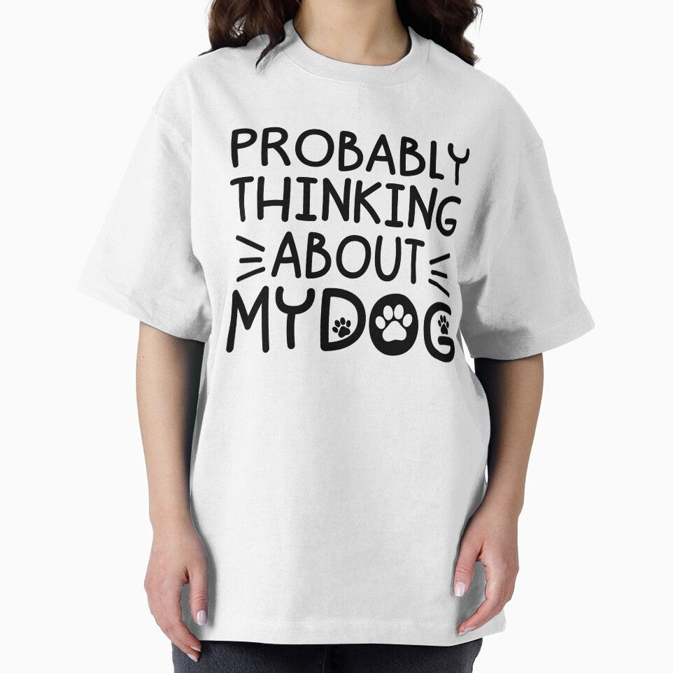 Probably Thinking About My Dog Funny Dog Lover by gunaone-design