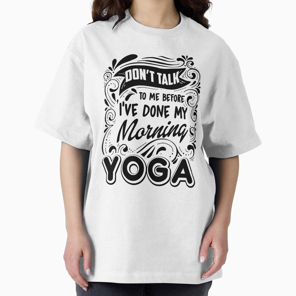 Don't Talk To Me Before I've Done My morning Yoga by UnknownArtistt