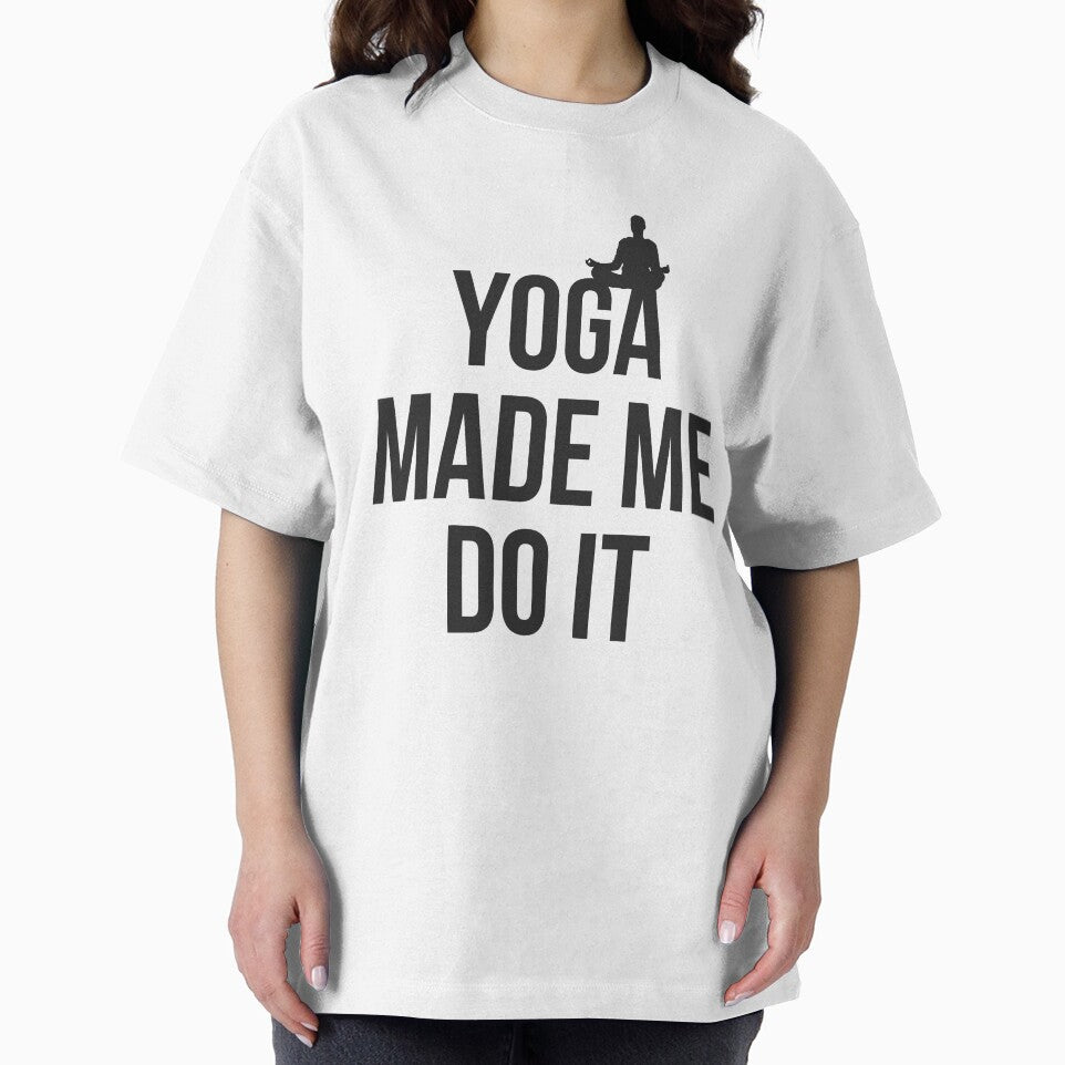 Yoga made me do it yoga lover by Tropical Blood