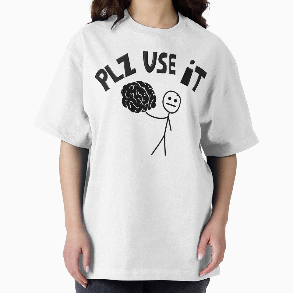 PLZ USE IT – Funny Sarcastic Brain Quote Design by ForcePrint
