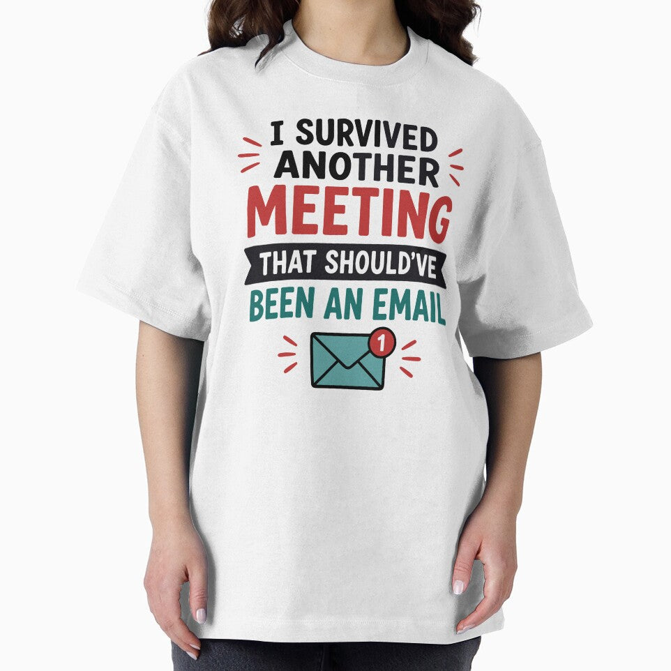 I Survived Another Meeting That Shouldve Been An Email by Gift Phrase Studio