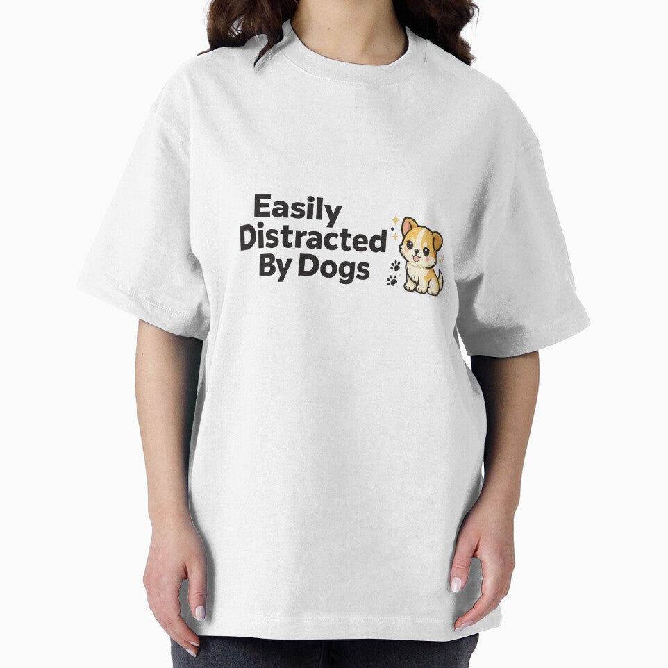 Easily Distracted By Dogs Funny Cute Puppy - Dog Lover Gift Shirt by ArtByTripti