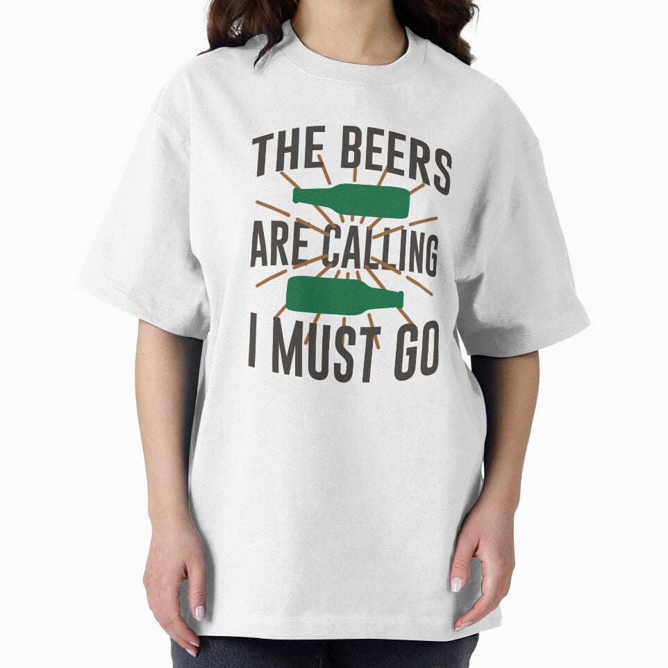 The Beers Are Calling I Must Go by mellinnshirts