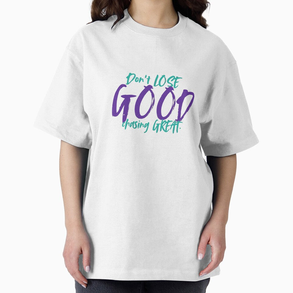 Don't LOSE good chasing GREAT by NAAAS Collections