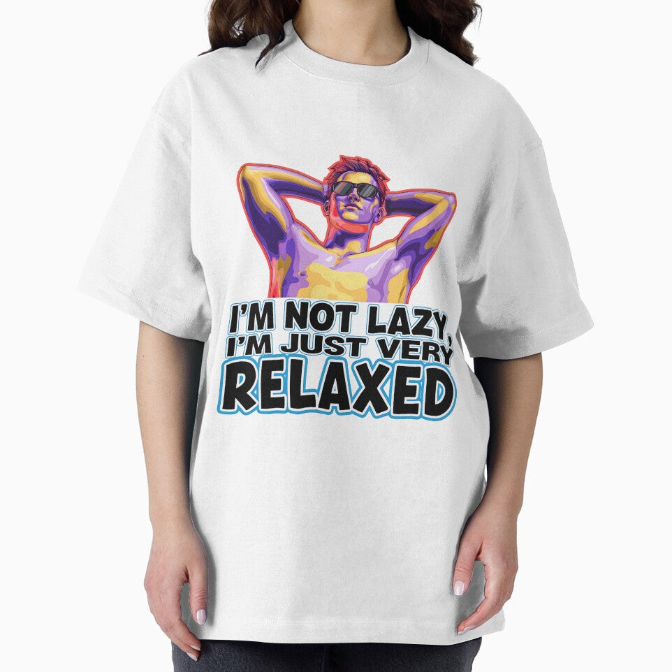 I'm Not Lazy I'm Just Very Relaxed Funny Sarcastic Quote by TheArtOfPat