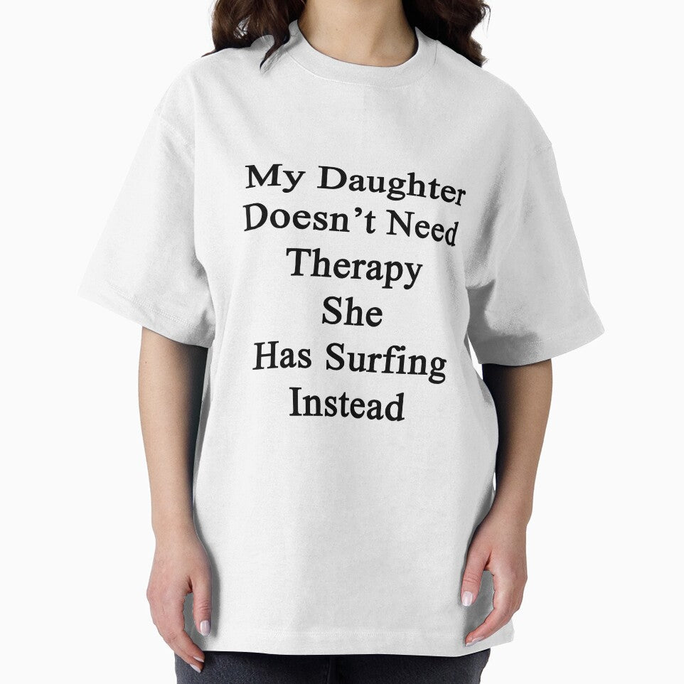 My Daughter Doesn't Need Therapy She Has Surfing Instead by supernova23