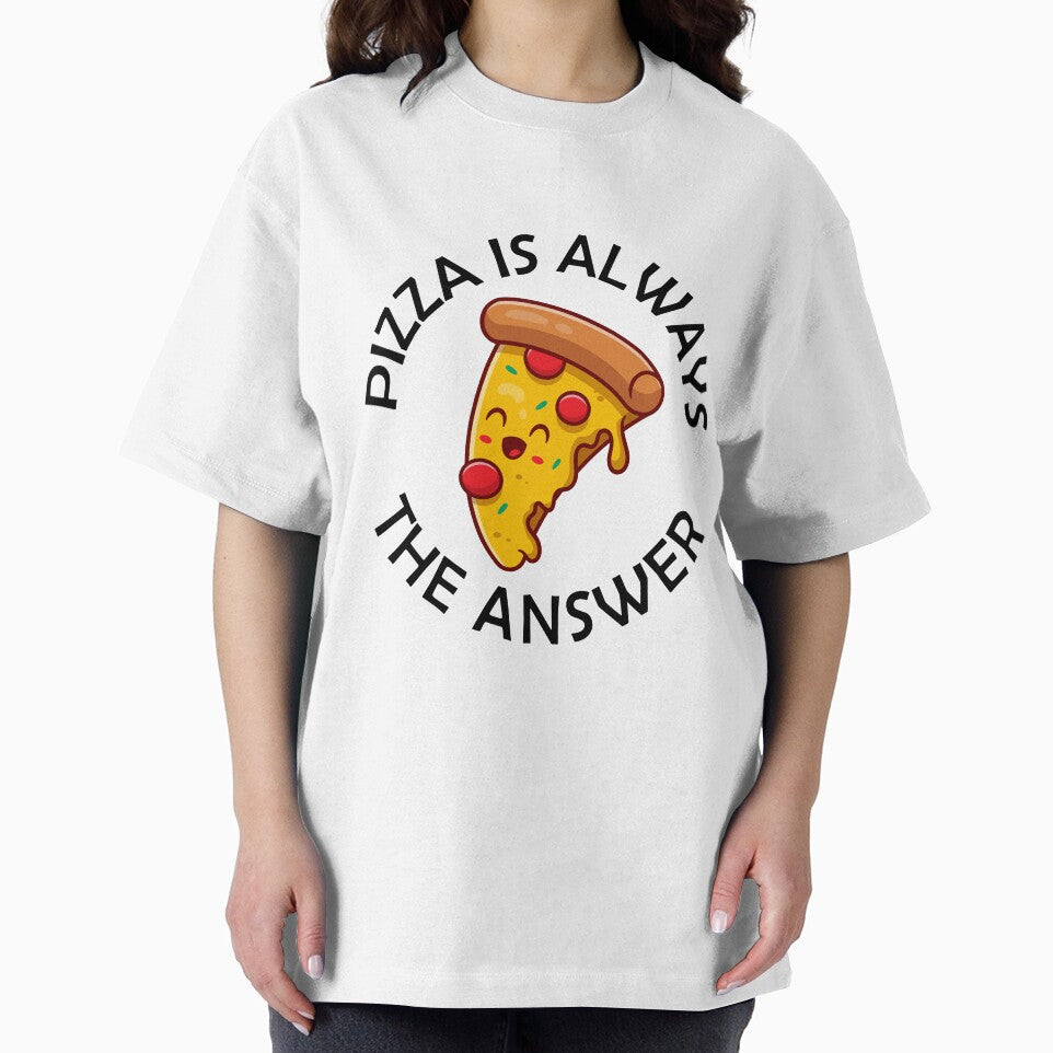 Pizza Is Always The Answer Funny Pizza Quote by theshirtinator