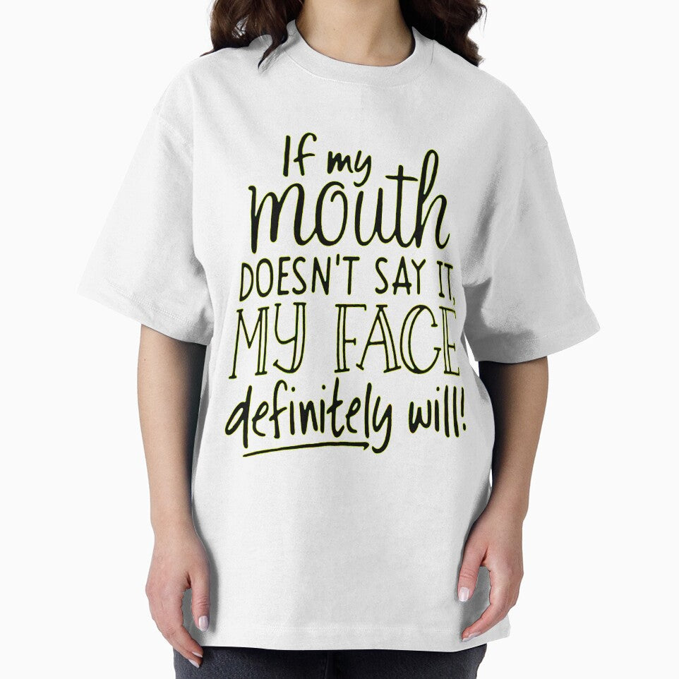 If my mouth doesn't say it , my face definitely will by Amna-and-co