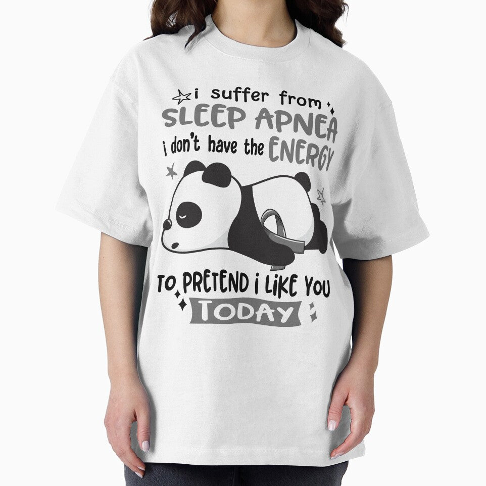 Sleep Apnea Awareness - I suffer from Sleep Apnea i do not have the ENERGY to pretend i like you TODAY by Hilten