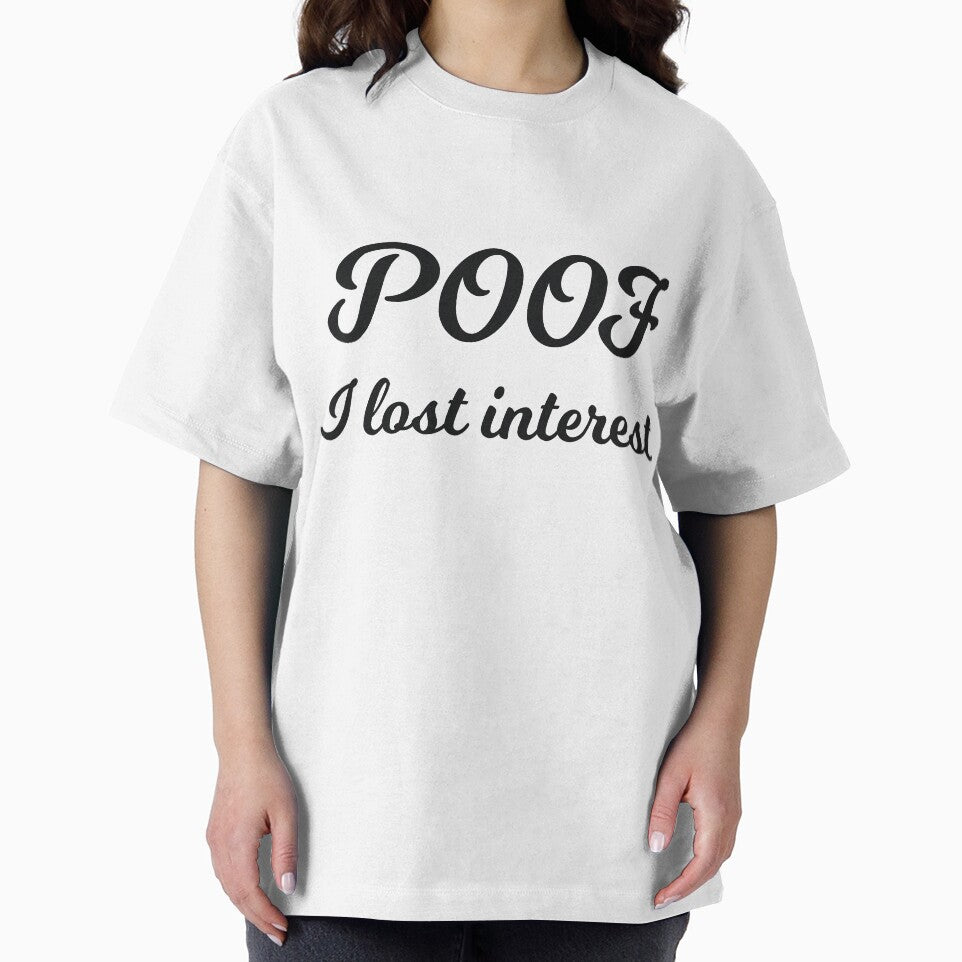 POOF I lost interest sarcastic quote by RedYolk