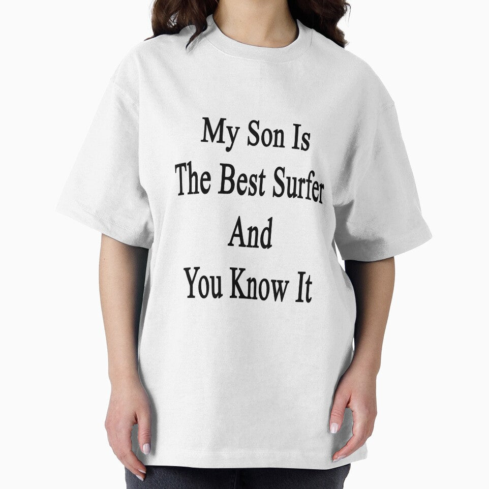 My Son Is The Best Surfer And You Know It by supernova23