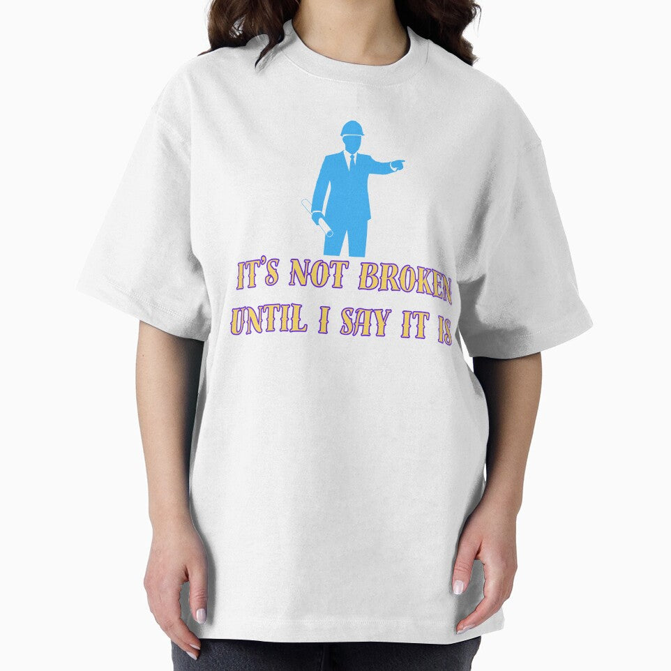 It’s Not Broken Until I Say It Is – Funny Sarcastic Quote Design | Humor, Attitude, Bold Statement Graphic by Anasalseady