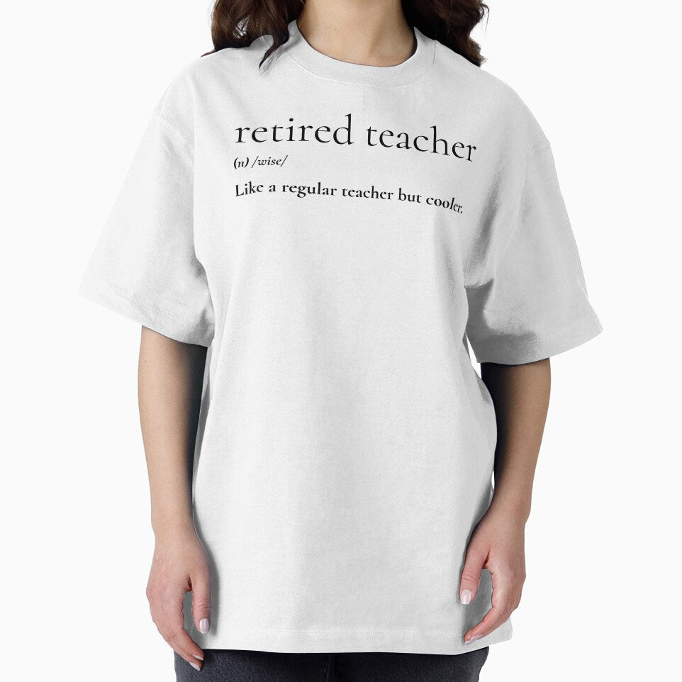 retired teacher/(n)wise/like a regular teacher but cooler Retired Teacher T-Shirt by Rouxtees