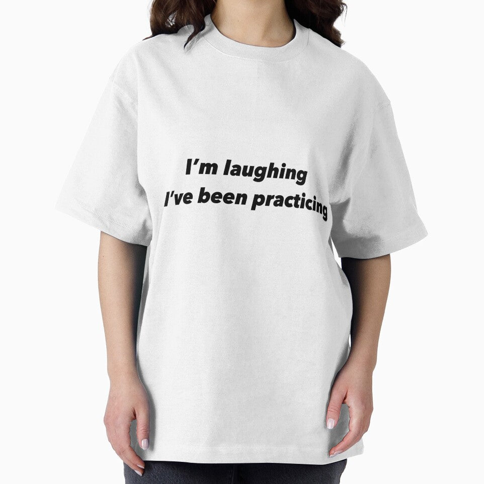 I’m laughing I’ve been practicing by Funnymaybe