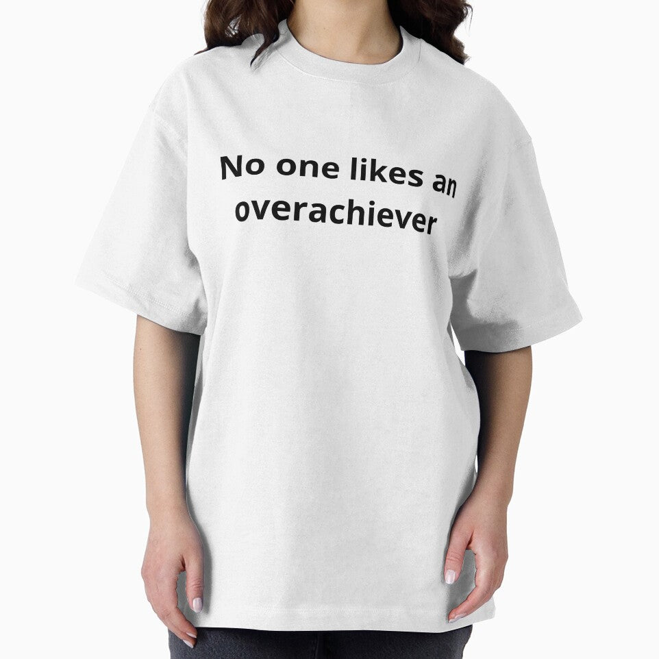 No one likes an overachiever by E6Designs