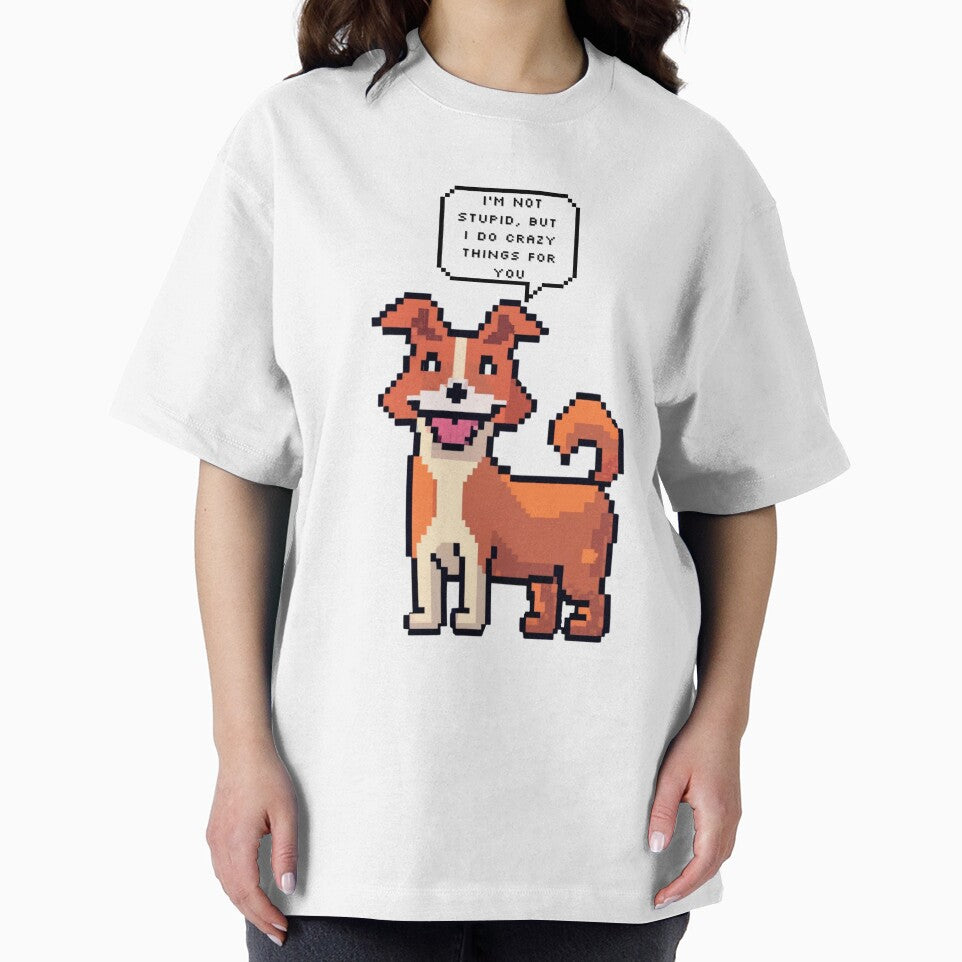 I am not stupid, but I do crazy things for you | Pixel Style by CircinusStore