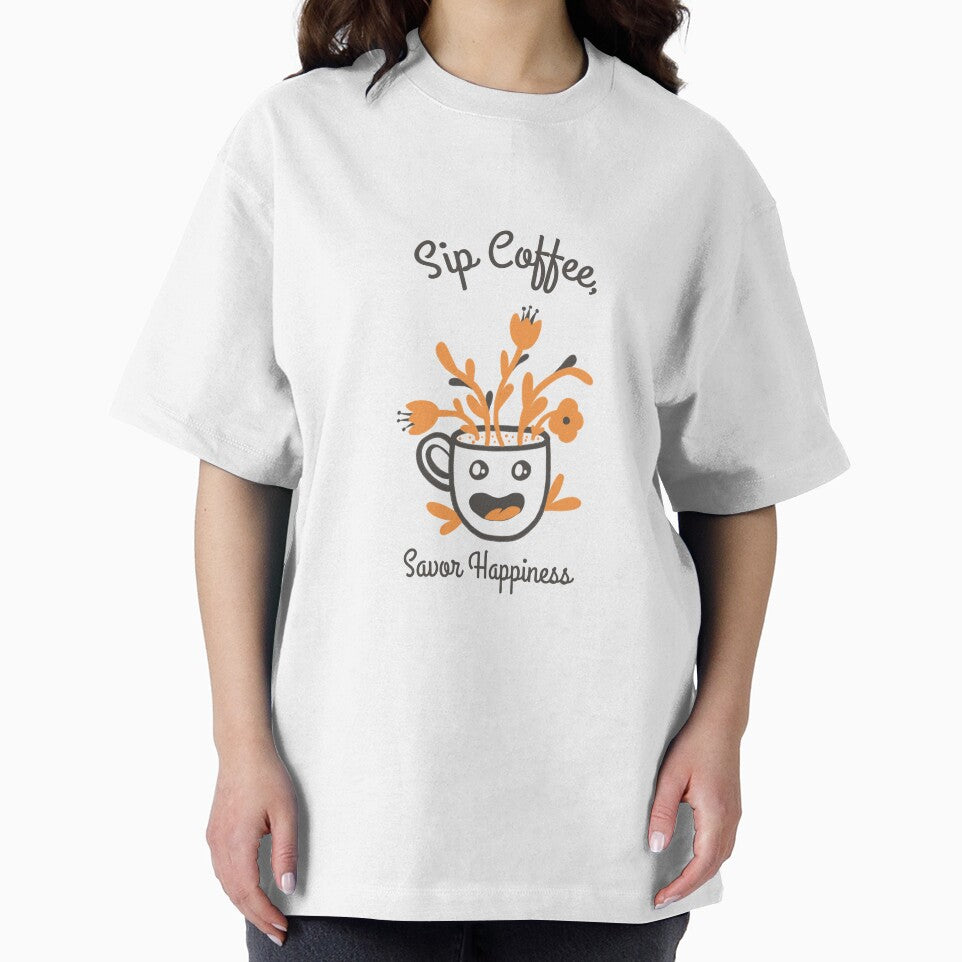 Sip Coffee, Savor Happiness by ProTeeApparels
