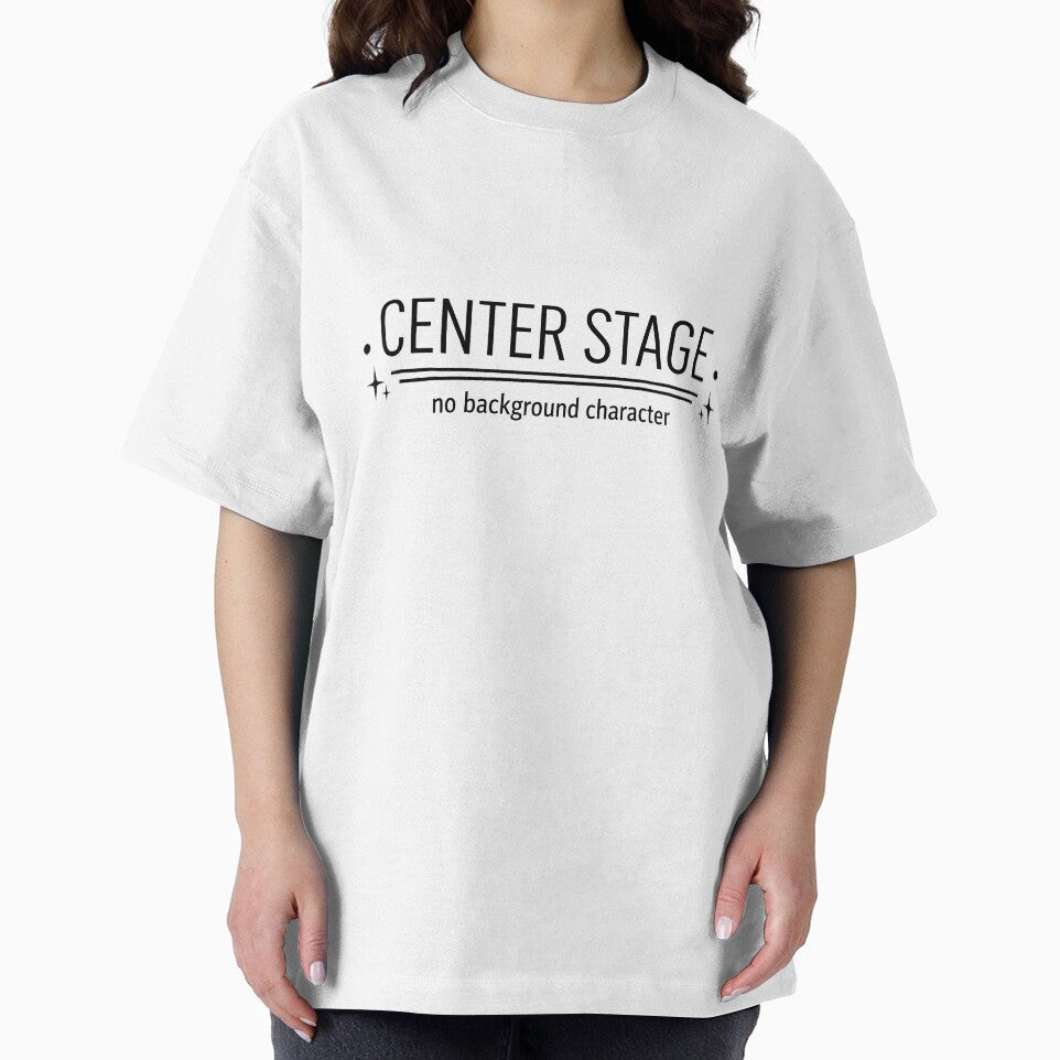 Center Stage – No Background Character Main Character Energy Design by Luvahawb