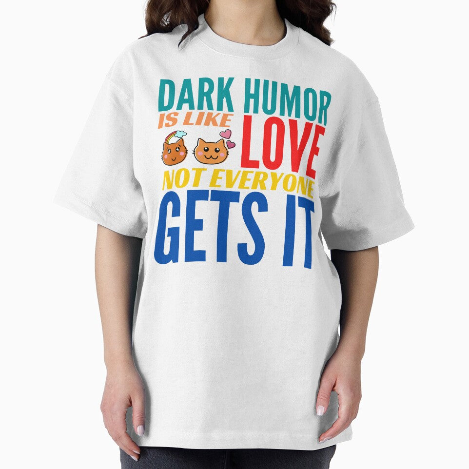 Copy of Dark Humor is like Love. Not Everyone Gets It. by BadassDude