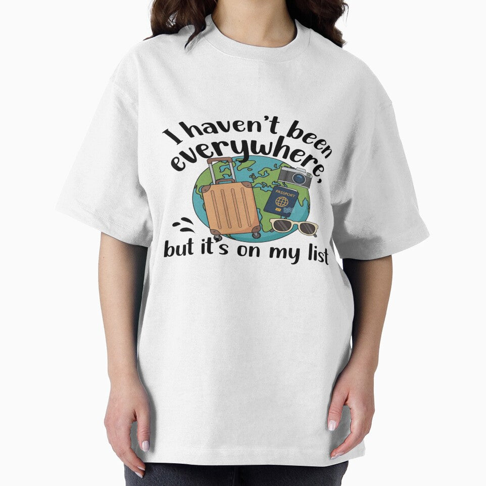 I Haven’t Been Everywhere But It’s On My List – Travel Quote Design by Sushikidsntod