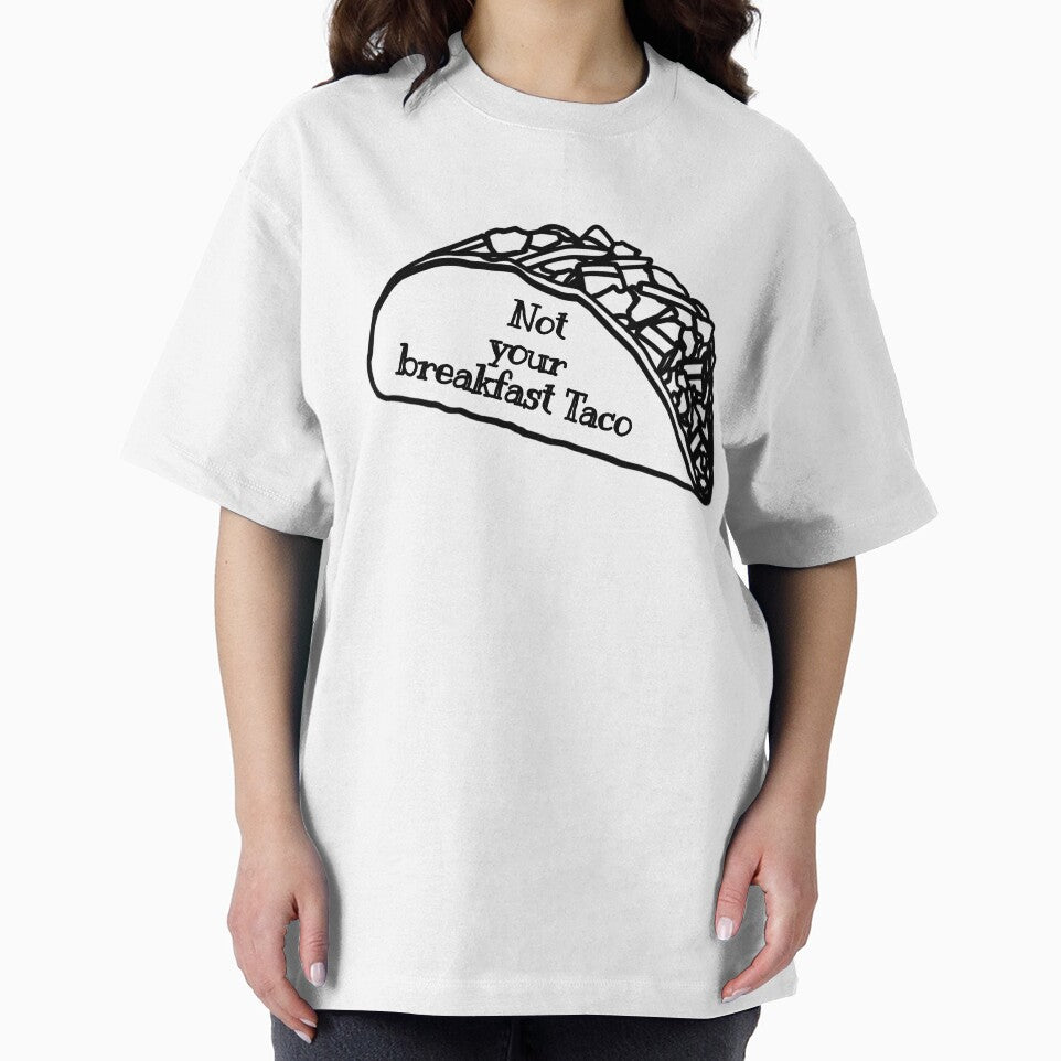 not your breakfast taco by StudentLuxLife