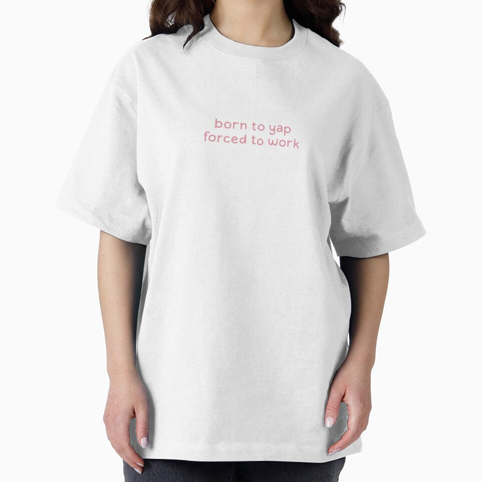 Born to Yap - Forced to Work - pink by dontqu0teme