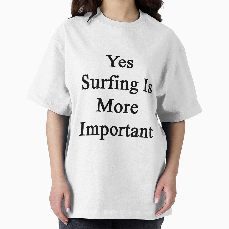 Yes Surfing Is More Important by supernova23