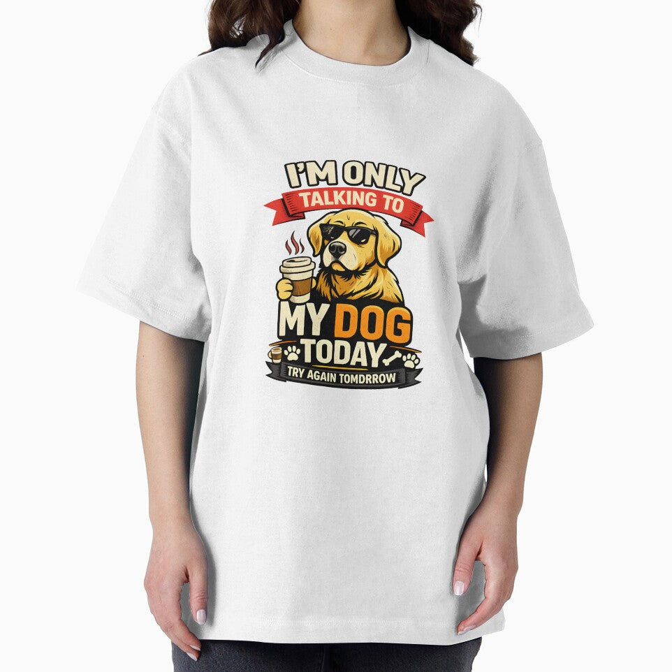 I’m Only Talking To My Dog Today Funny Dog Lover Quote Gift T-Shirt Design by Nixora