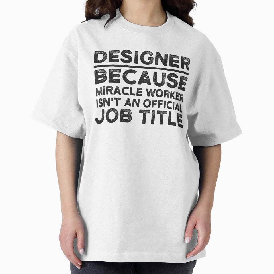 Designer Because Miracle Worker Isn't An Official Job Title by UneDesigns