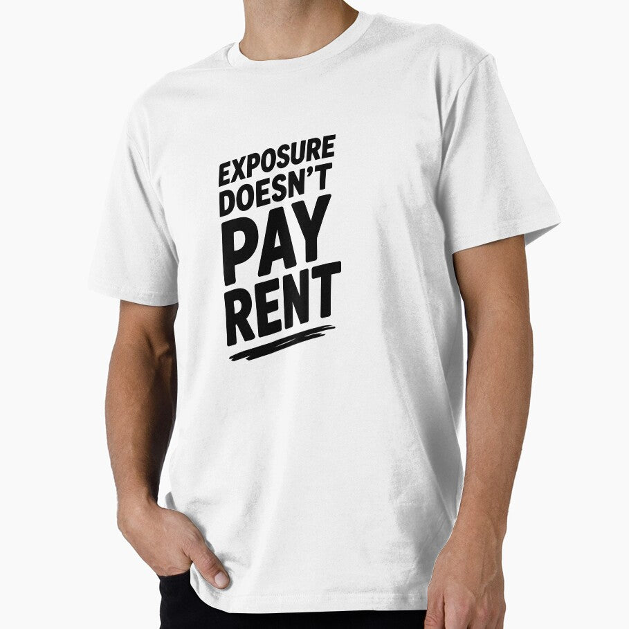 Exposure doesn't pay rent by WhiteRabitDesigns