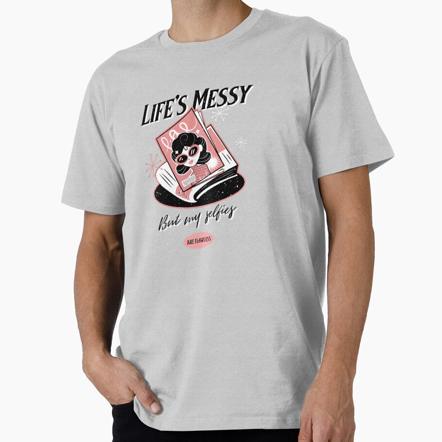 Lifes messy but my selfies are flawless II TD019 by R-Marc-Designs
