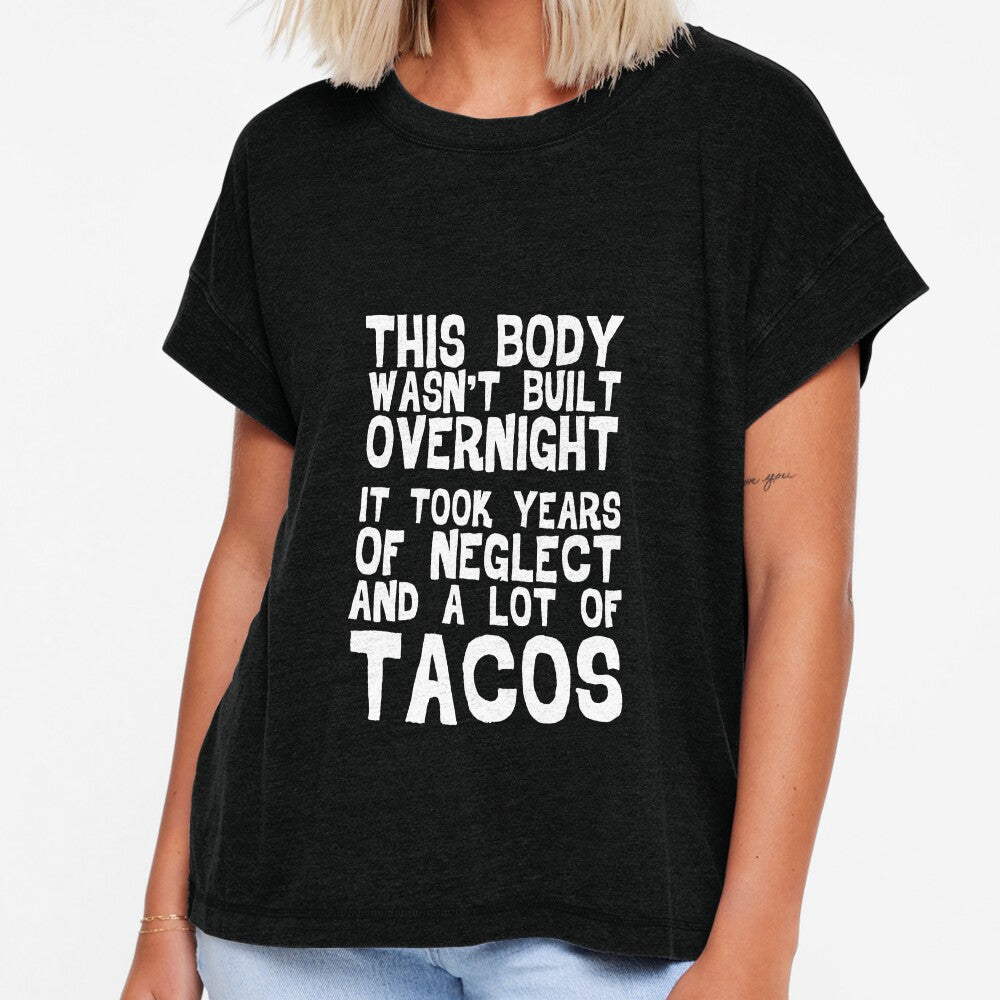 This Body Wasn't Built Overnight - Taco by casestees