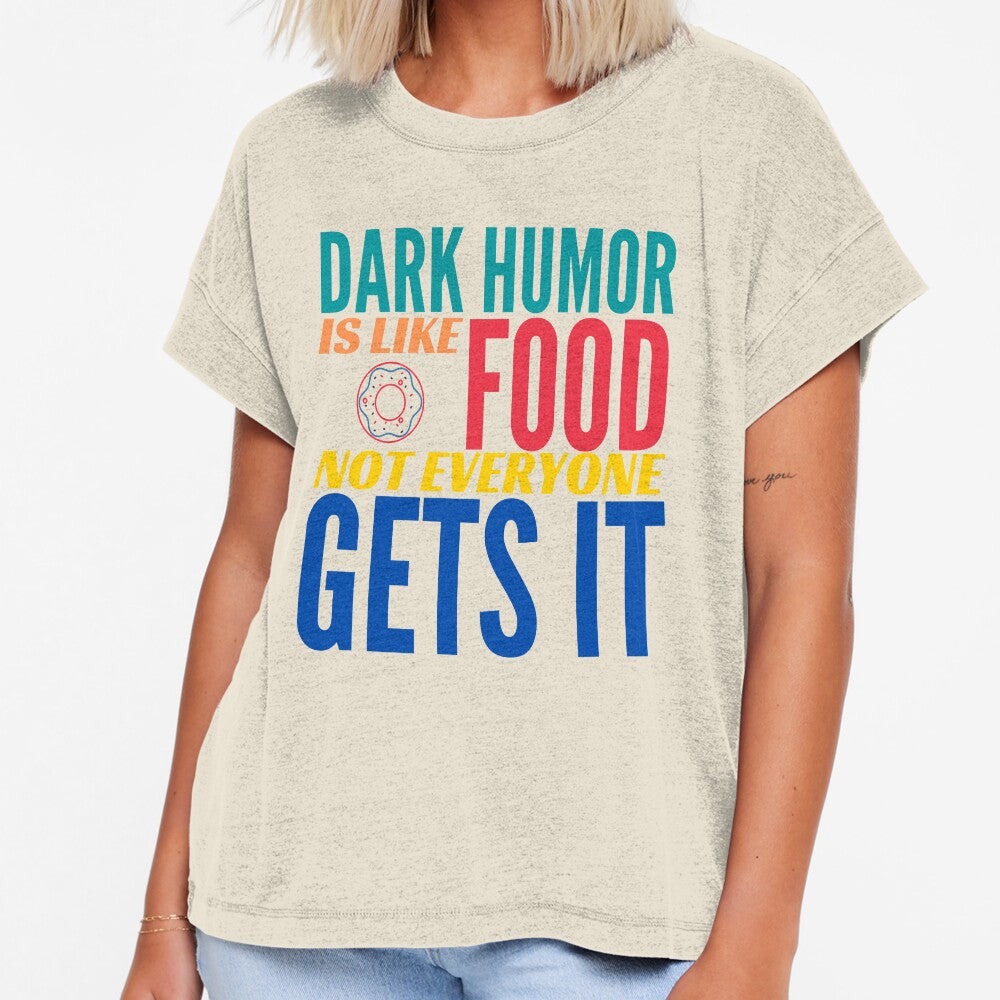 Dark Humor is like Food. Not Everyone Gets It. Donut. by BadassDude