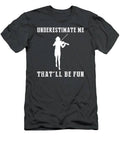 String Along For Fun With Violin Underestimate Me Thatll Be Fun Gear T-Shirt