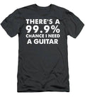 Strumming Addiction Theres A 99.9 Percent Chance I Need A Guitar T-Shirt