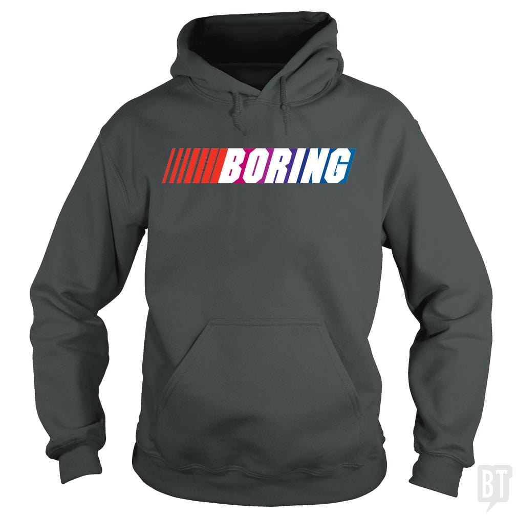 Boring (NASCAR) Hoodie