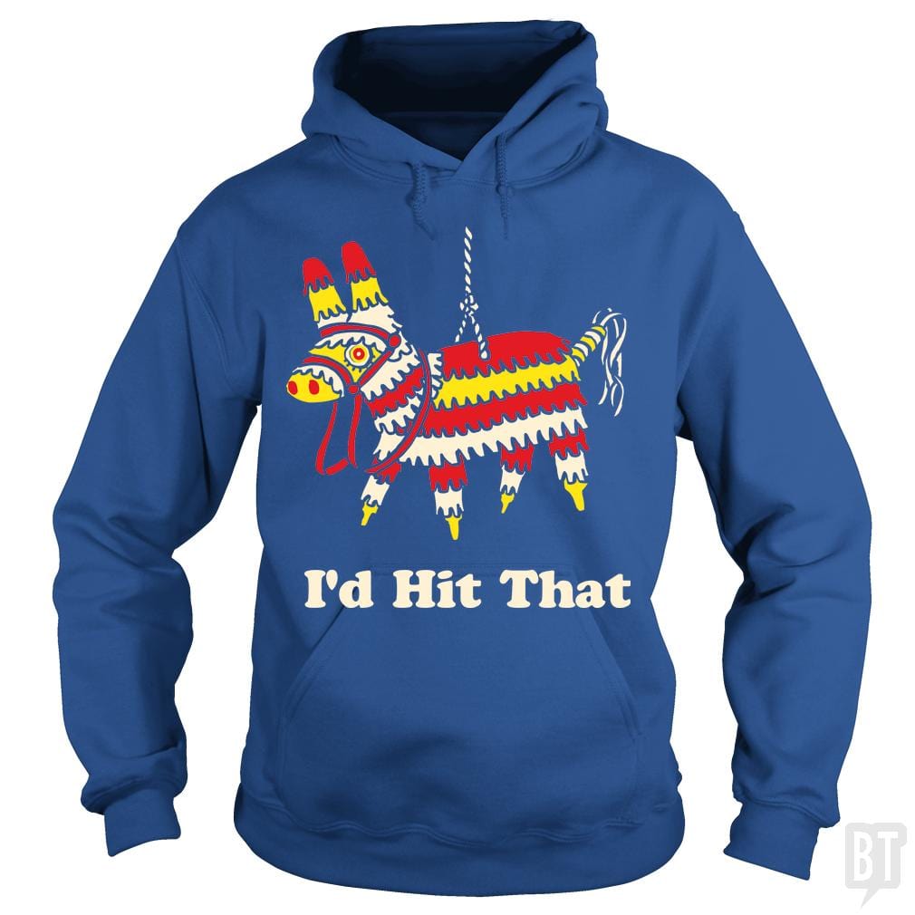 I'd Hit That Hoodie