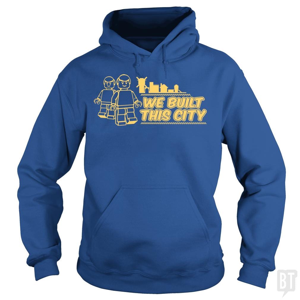 We Built This City Hoodie