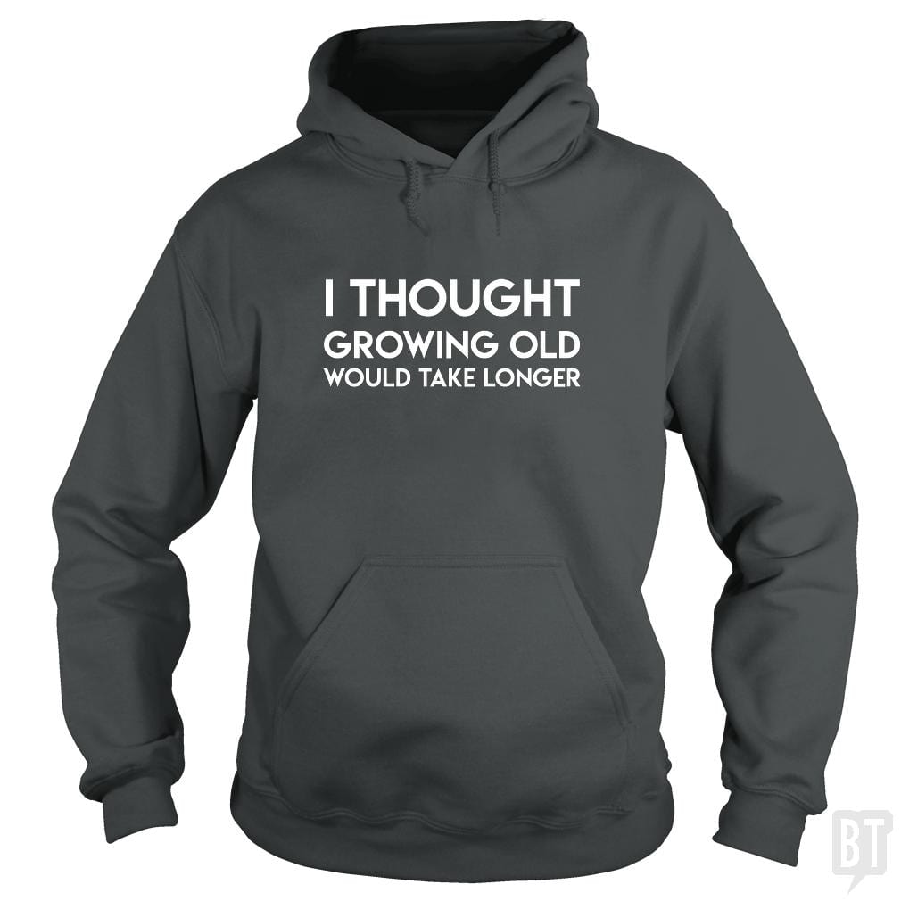 Growing Old Hoodie