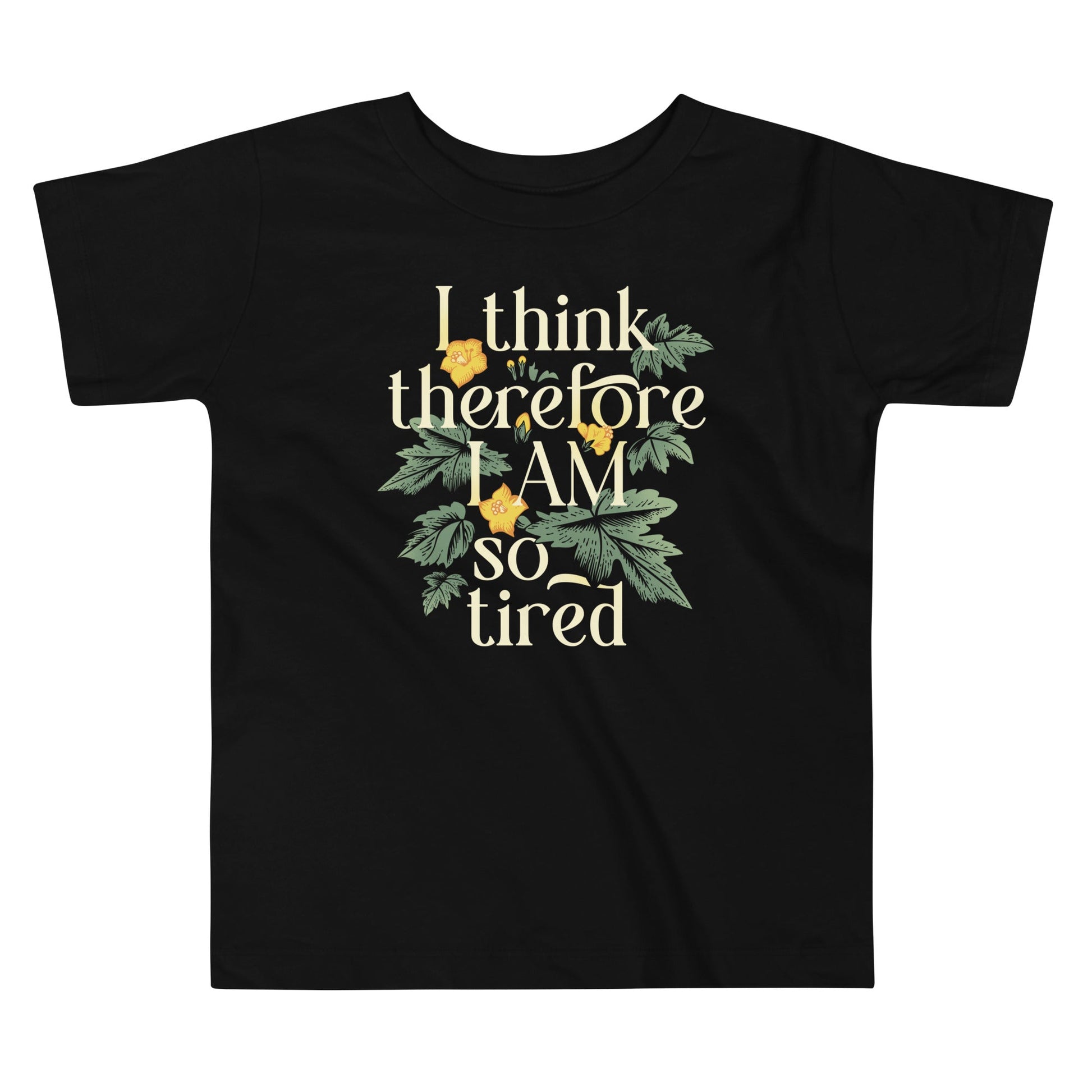 I Think Therefore I Am So Tired Kid's Toddler Tee